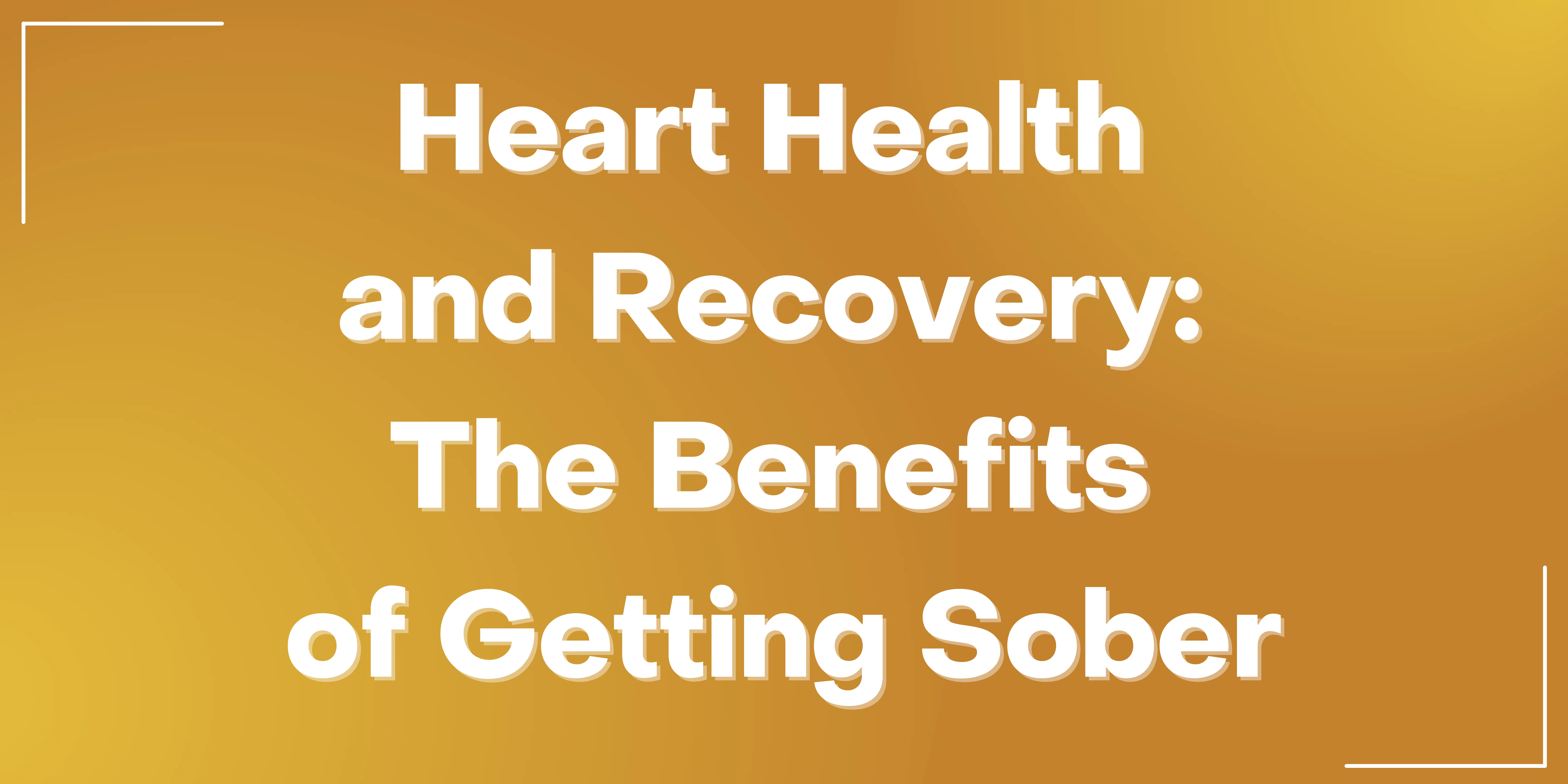Heart Health and Recovery The Benefits of Getting Sober Heart Health and Recovery: The Benefits of Getting Sober